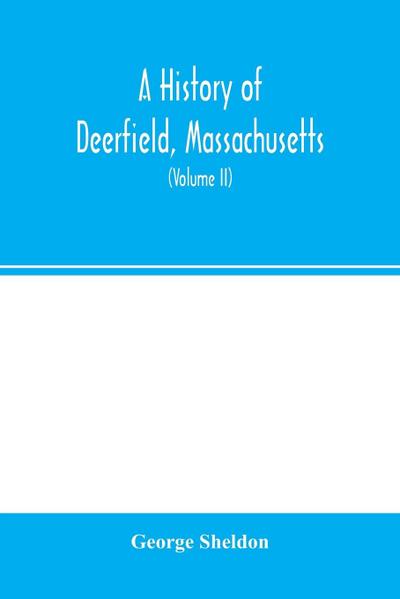 A history of Deerfield, Massachusetts