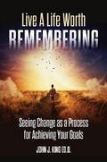 Live a Life Worth Remembering