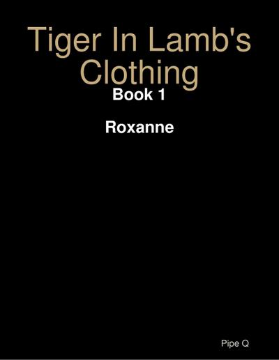 Q, P: Tiger In Lamb’s Clothing: Roxanne