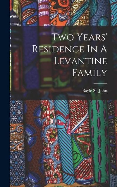 Two Years’ Residence In A Levantine Family