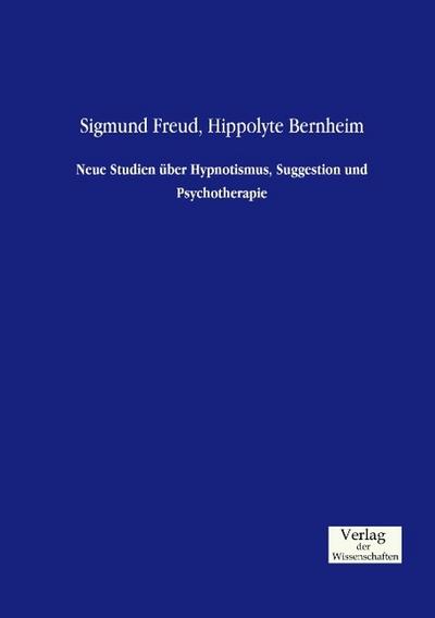 Neue Studien über Hypnotismus, Suggestion und Psychotherapie