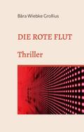 Die Rote Flut von Bàra Wiebke Grollius | Ebook