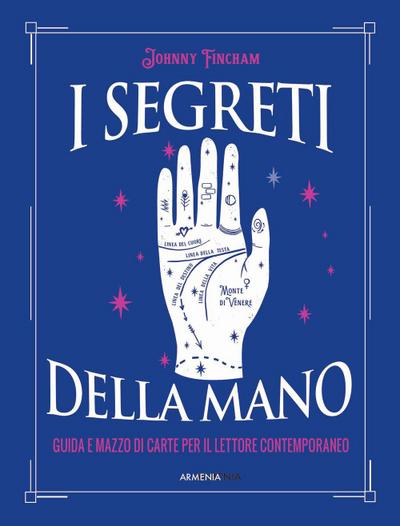 I segreti della mano. Guida e mazzo di carte per il lettore contemporaneo