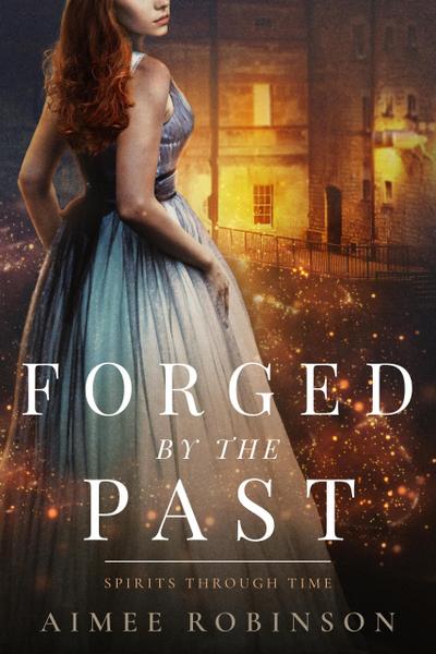 Forged by the Past (Spirits Through Time, #3)