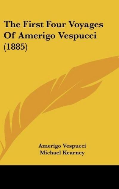 The First Four Voyages Of Amerigo Vespucci (1885)