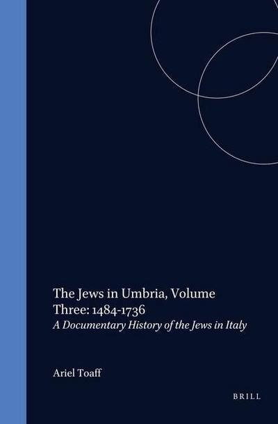 The Jews in Umbria, Volume 3 (1484-1736)
