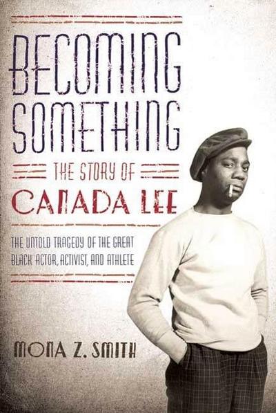 Becoming Something: The Story of Canada Lee
