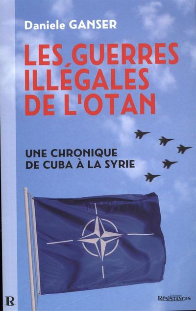 Les guerres illegales de l’OTAN : Une chronique de Cuba a la Syrie