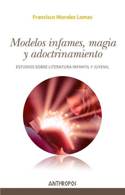 Modelos infames, magia y adoctrinamiento : estudios sobre literatura infantil y juvenil