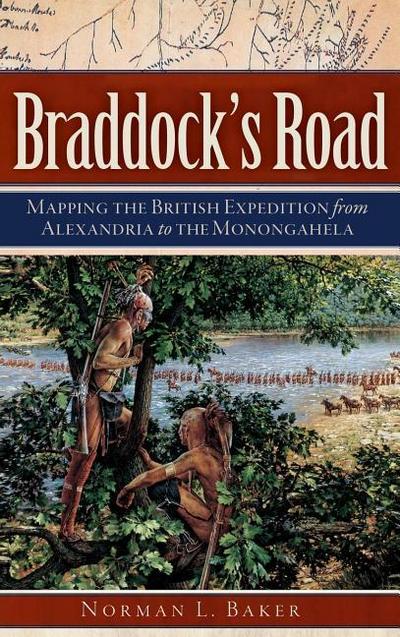 Braddock’s Road: Mapping the British Expedition from Alexandria to the Monongahela