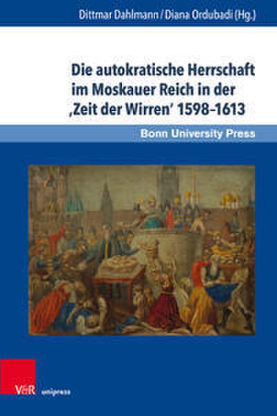 Die autokratische Herrschaft im Moskauer Reich in der Zeit der Wirren 1598-1613