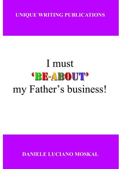 I must ’BE-ABOUT’ my father’s business