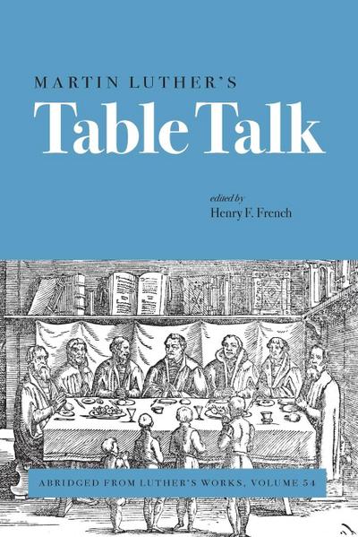 Martin Luther’s Table Talk