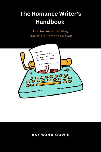 The Romance Writer’s Handbook (Creative Writing Tutorials, #5)