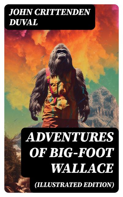 Adventures of Big-Foot Wallace (Illustrated Edition)
