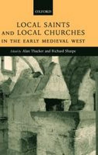Local Saints and Local Churches in the Early Medieval West