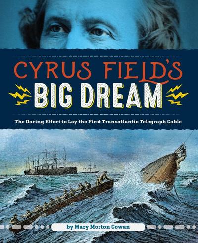 Cyrus Field’s Big Dream