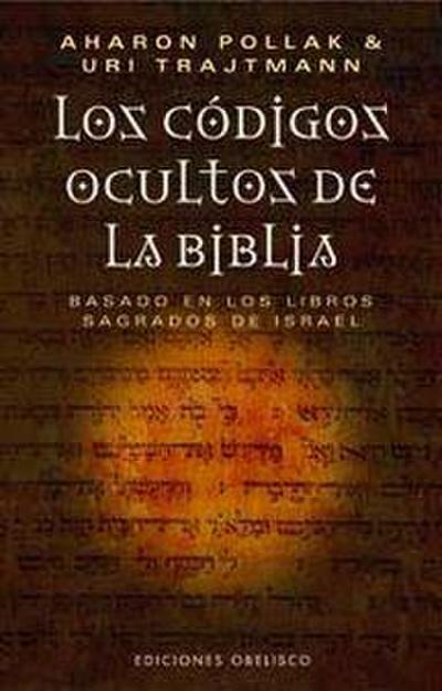 Los códigos ocultos de la Biblia : basado en los libros sagrados de Israel
