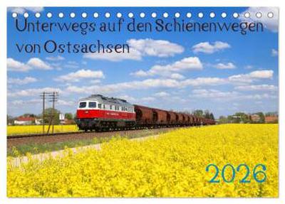 Unterwegs auf den Schienenwegen von Ostsachsen (Tischkalender 2026 DIN A5 quer), CALVENDO Monatskalender