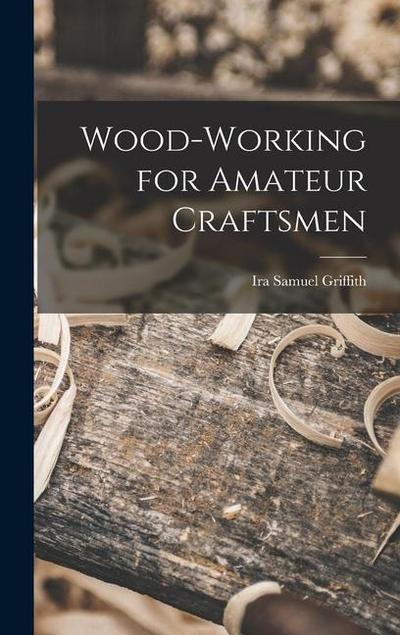Wood-working for Amateur Craftsmen