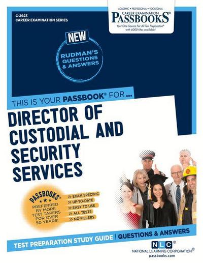 Director of Custodial and Security Services (C-2923): Passbooks Study Guide Volume 2923