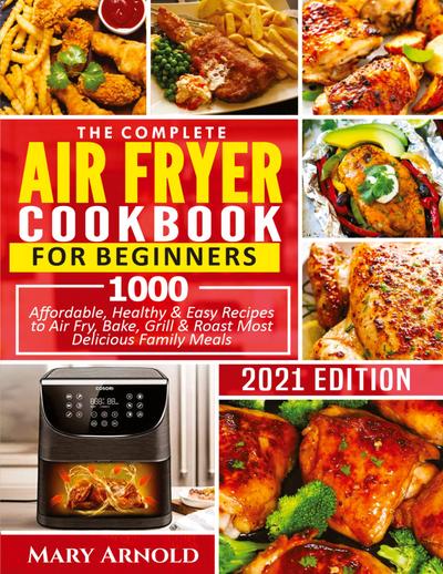 THE COMPLETE AIR FRYER COOKBOOK FOR BEGINNERS