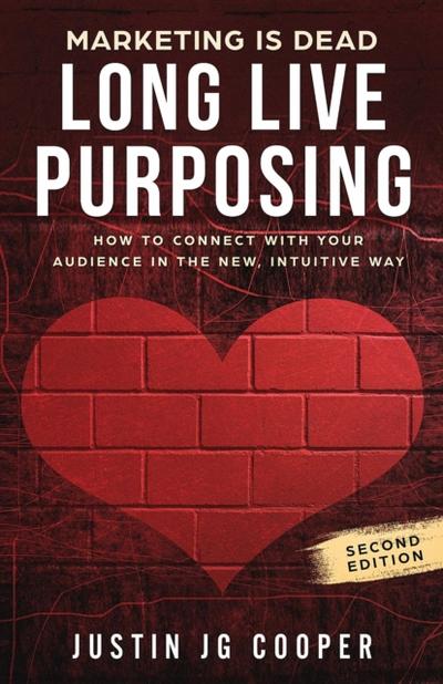 Marketing is Dead. Long Live Purposing