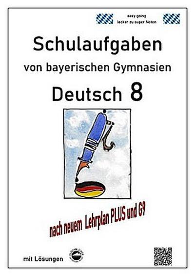 Deutsch 8 , Schulaufgaben (G9, LehrplanPLUS) von bayerischen Gymnasien mit Lösungen