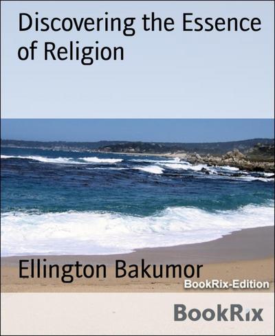 Discovering the Essence of Religion