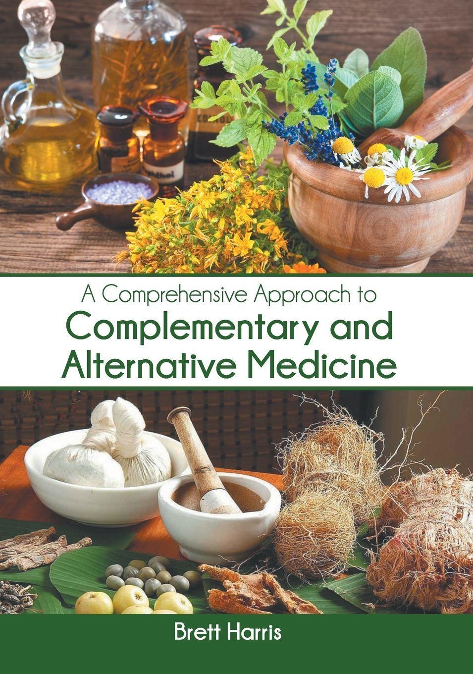 A Comprehensive Approach to Complementary and Alternative Medicine von