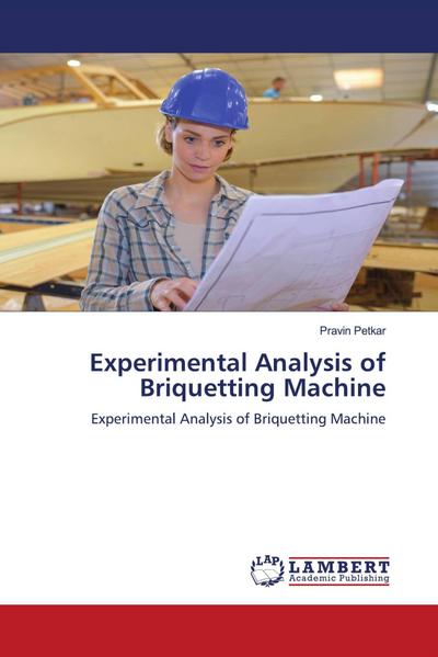 Experimental Analysis of Briquetting Machine