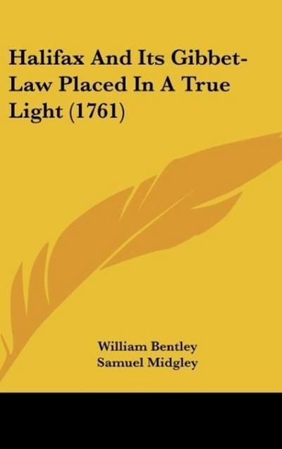 Halifax And Its Gibbet-Law Placed In A True Light (1761)