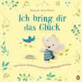 Ich bring dir das Glück - Vom kleinen Elefanten und seinen Glücksgeheimnissen