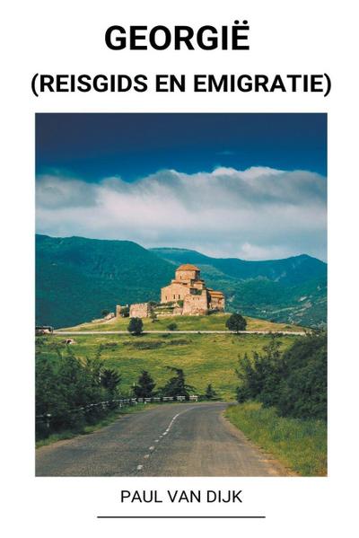 Dijk, P: Georgië (Reisgids en Emigratie)