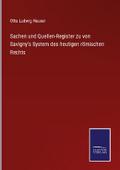 Sachen und Quellen-Register zu von Savigny’s System des heutigen römischen Rechts
