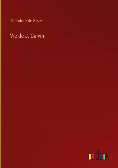 Vie de J. Calvin