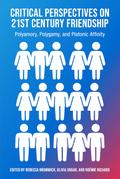 Critical Perspectives on 21st Century Frienship, Polyamory, Polgamy and Platonic Affinity