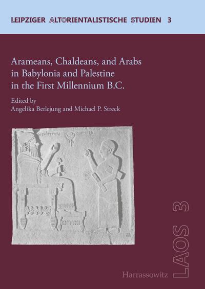 Arameans, Chaldeans, and Arabs in Babylonia and Palestine in the First Millennium B.C.