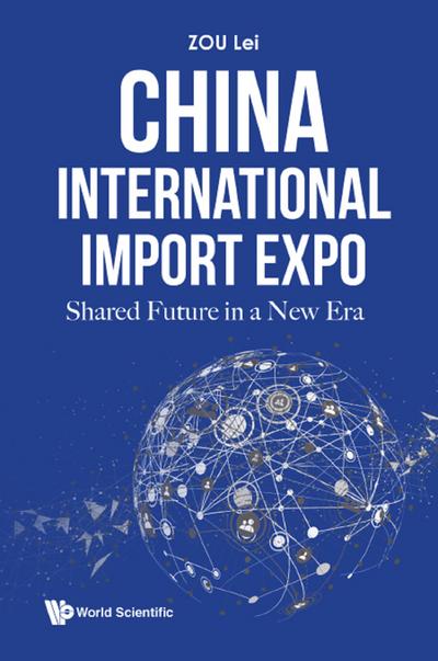 CHINA INTERNATIONAL IMPORT EXPO: SHARED FUTURE IN A NEW ERA