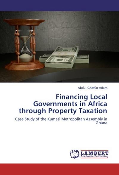 Financing Local Governments in Africa through Property Taxation - Abdul-Ghaffar Adam