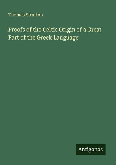 Proofs of the Celtic Origin of a Great Part of the Greek Language