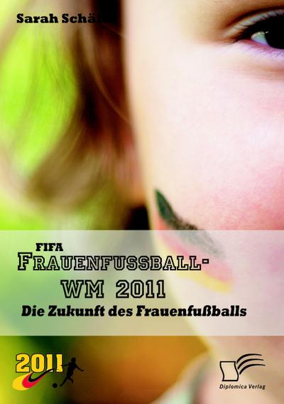 FIFA Frauenfußball-WM 2011: Die Zukunft des Frauenfußballs