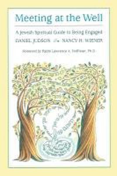 Meeting at the Well: A Jewish Spiritual Guide to Being Engaged