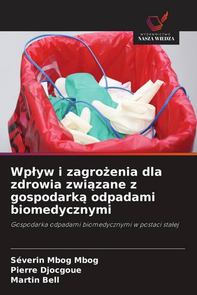 Wp¿yw i zagro¿enia dla zdrowia zwi¿zane z gospodark¿ odpadami biomedycznymi
