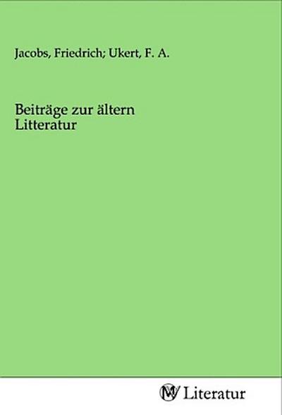 Beiträge zur ältern Litteratur