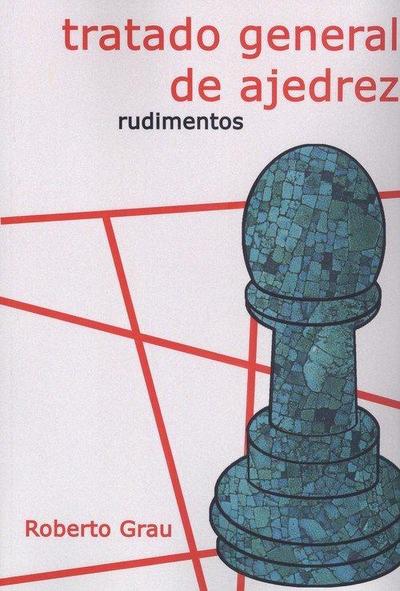 Tratado general de ajedrez : rudimentos