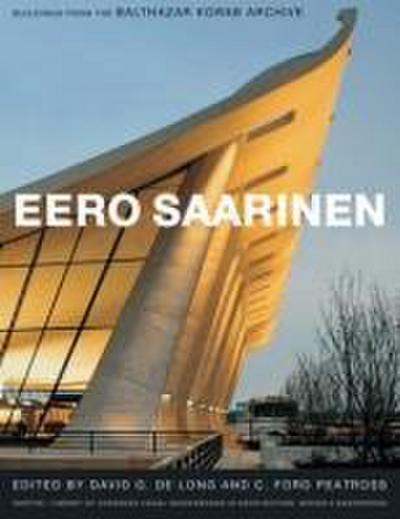 Eero Saarinen: Buildings from the Balthazar Korab Archive [With DVD ROM]