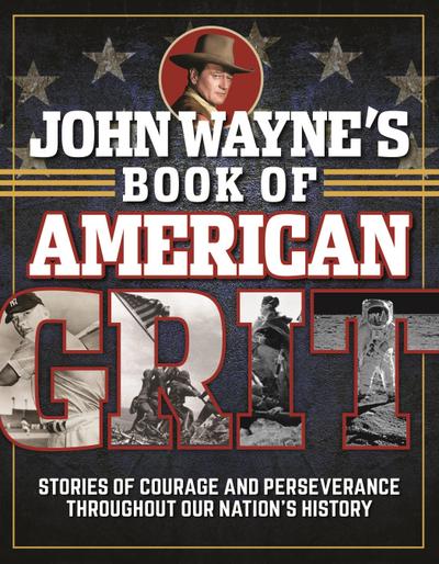 John Wayne’s Book of American Grit