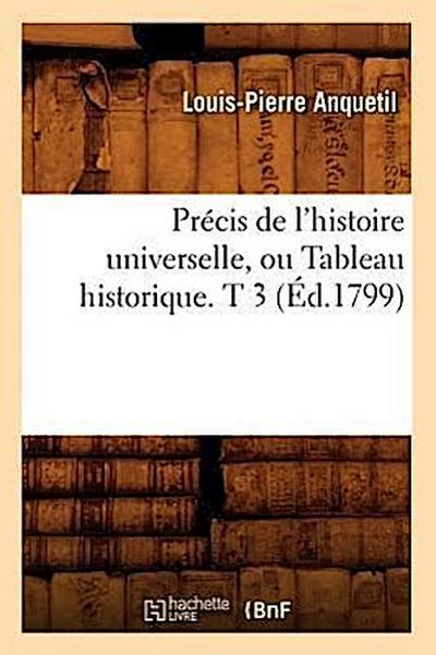 Précis de l’Histoire Universelle, Ou Tableau Historique. T 3 (Éd.1799)