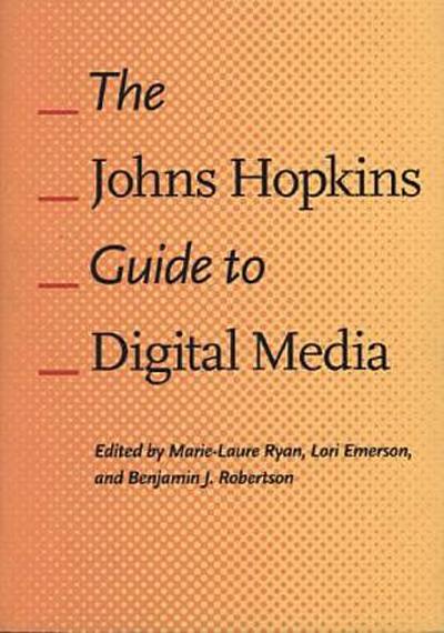 The Johns Hopkins Guide to Digital Media